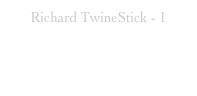 Richard TwineStick - 1