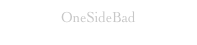 OneSideBad